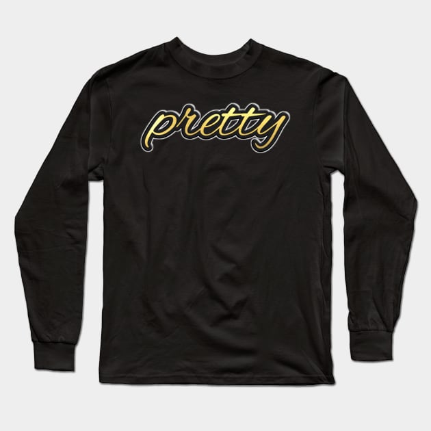 Shiny black and gold PRETTY word design Long Sleeve T-Shirt by Donperion